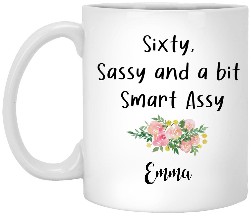 Sixty Sassy And a Bit Smart Assy Mug, 60th Birthday Gifts For Women, 60th Birthday Coffee Mug, 60th Birthday Cup, 60th Birthday Gifts