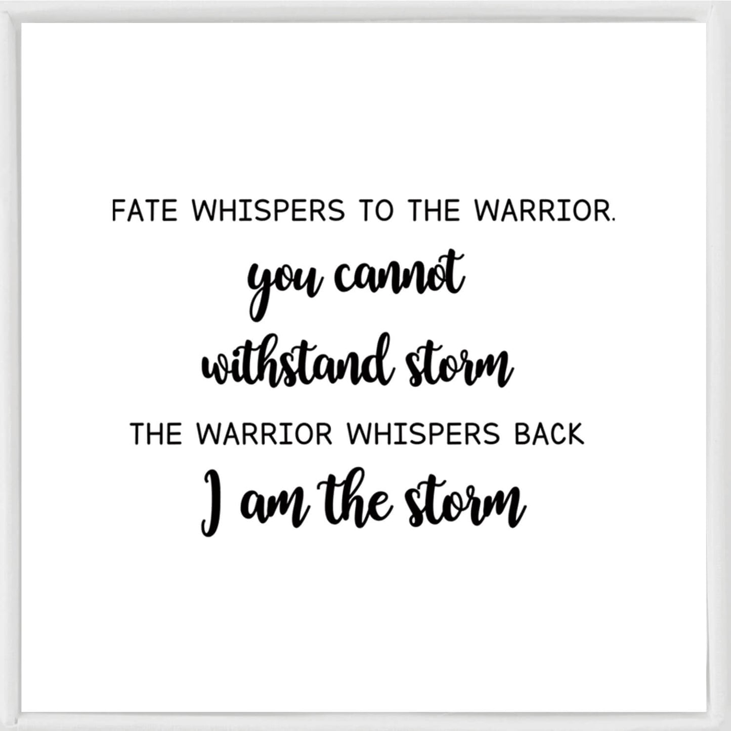 Fate Whispers To The Warrior "You Cannot Withstand Storm" And The Warrior Whispers Back "I Am The Storm" Bracelet