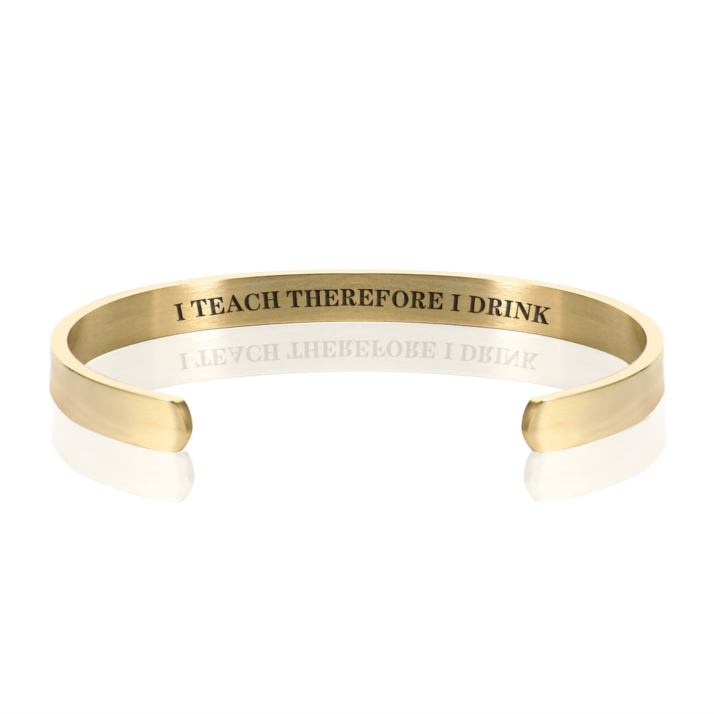 I TEACH THEREFORE I DRINK BRACELET BANGLE - Gold