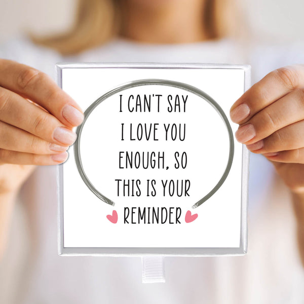I can't say i love you enough, so this is your reminder. Inspiration -  Sayings into Things