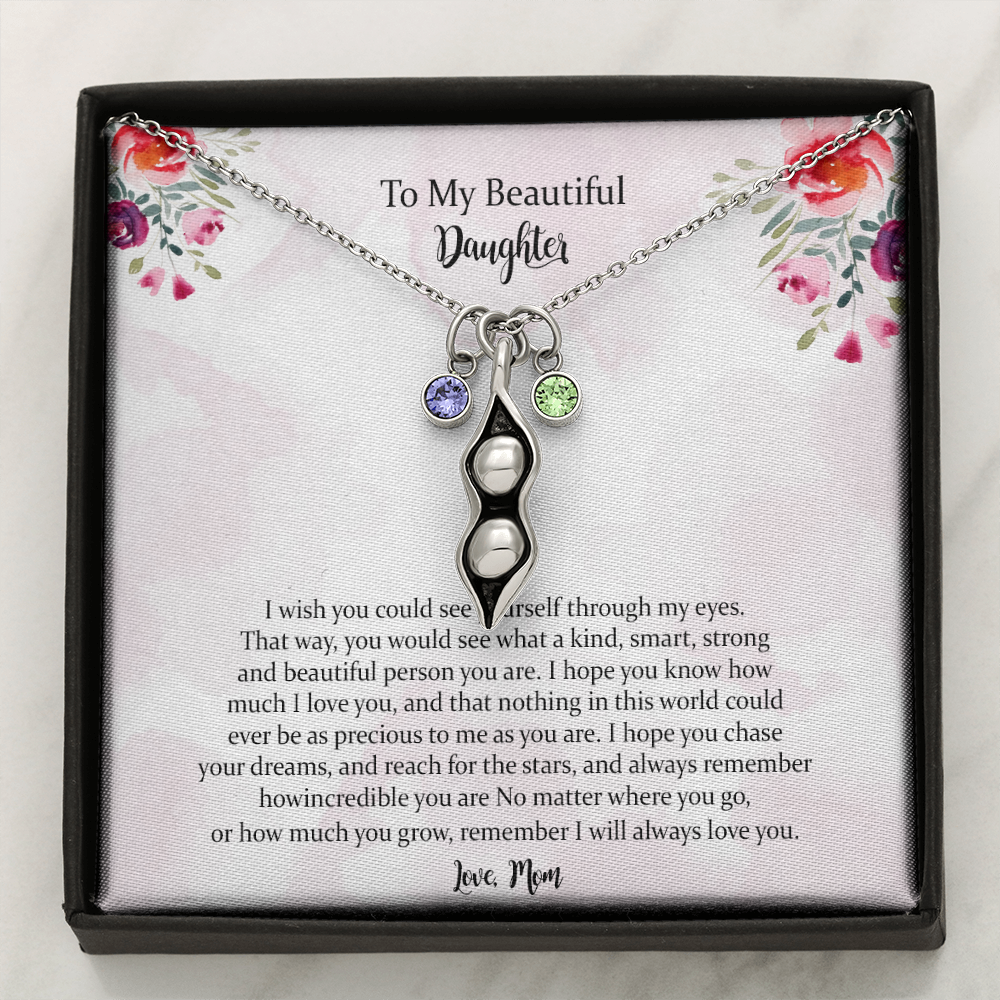 To My Beautiful Daughter, I Will Always Love You, Peas Necklace Gift For Daughter From Mothers On Birthday, Christmas, Graduation
