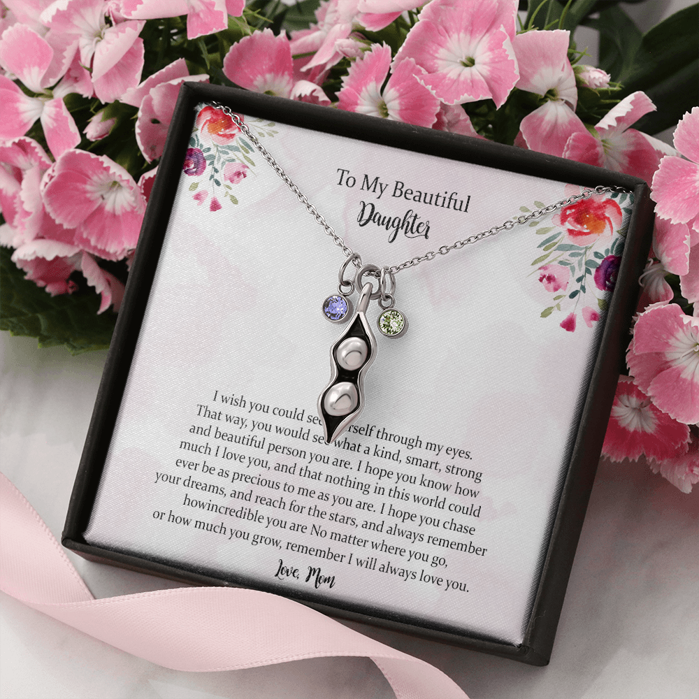 To My Beautiful Daughter, I Will Always Love You, Peas Necklace Gift For Daughter From Mothers On Birthday, Christmas, Graduation