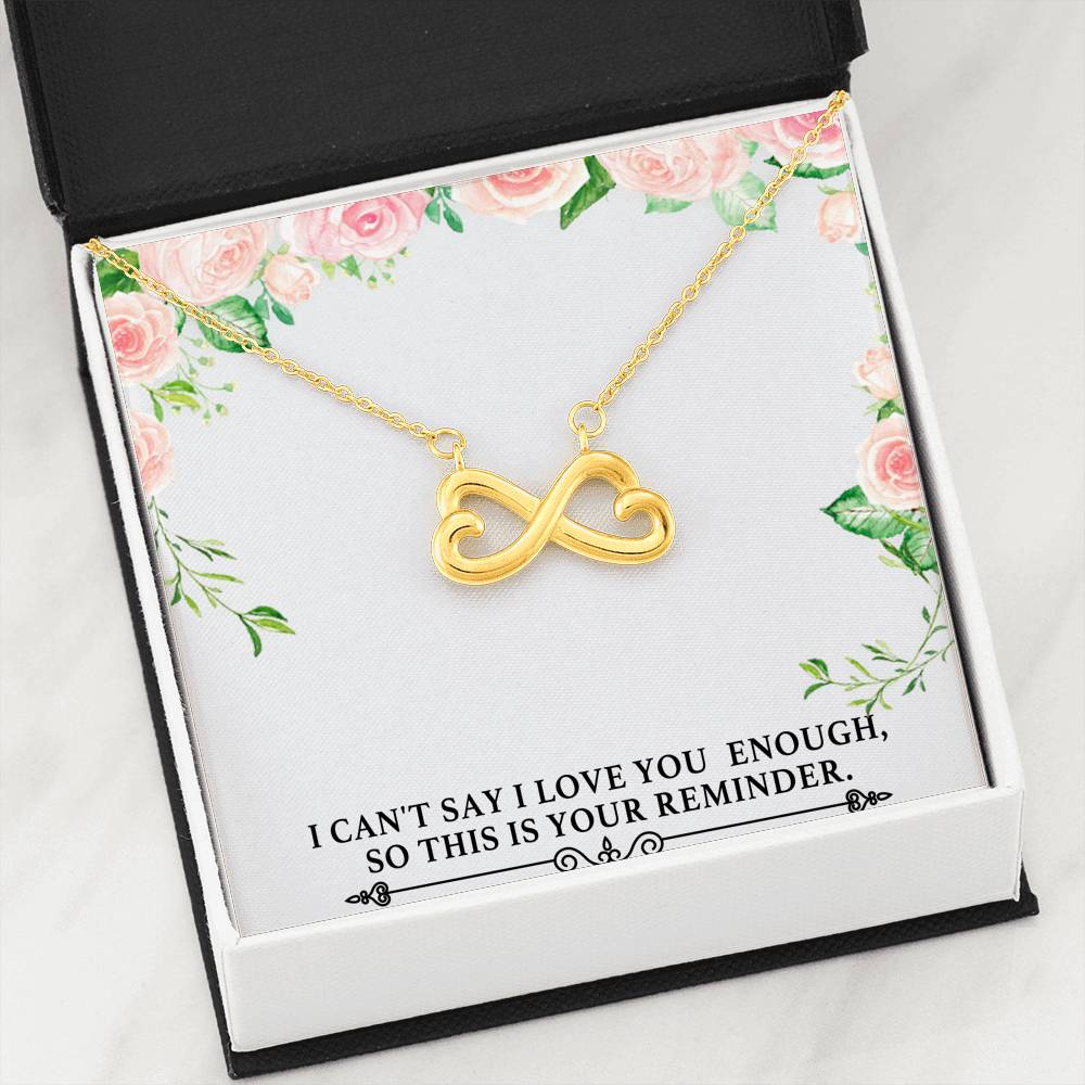 I can't say I love you enough, so this is your reminder. Necklace