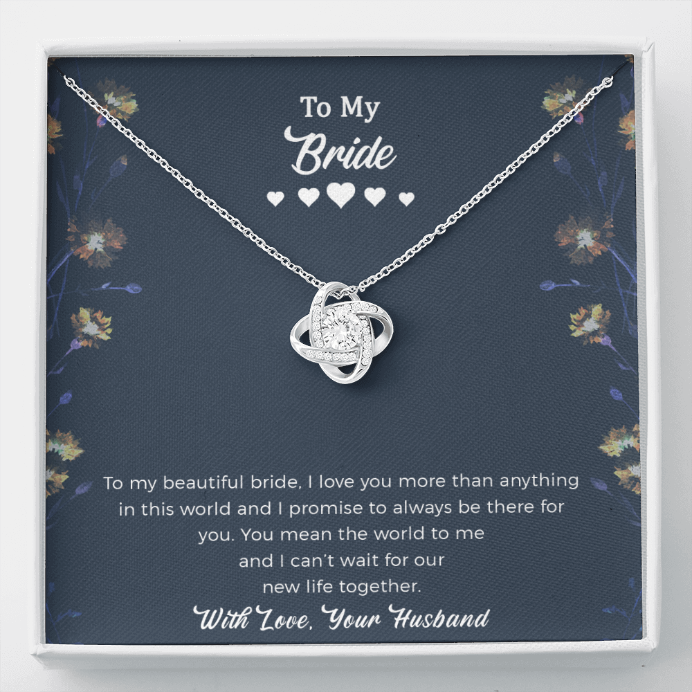 Bride Love Knot Necklace - To My Beautiful Bride, You Mean The World To Me And I Can't Wait For Our New Life Together