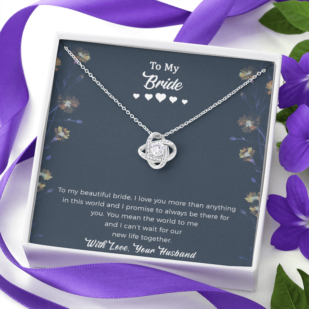Bride Love Knot Necklace - To My Beautiful Bride, You Mean The World To Me And I Can't Wait For Our New Life Together