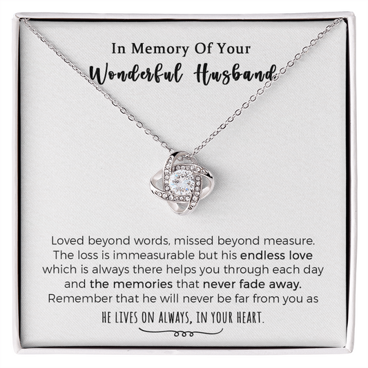 In Loving Memory Of Your Husband Love Knot Necklace Gift,He Lives On Always, In Your Heart.