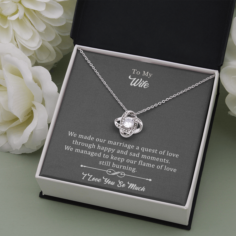 Wife Love Knot Necklace - We Made Our Marriage A Quest Through Happy And Sad Moments