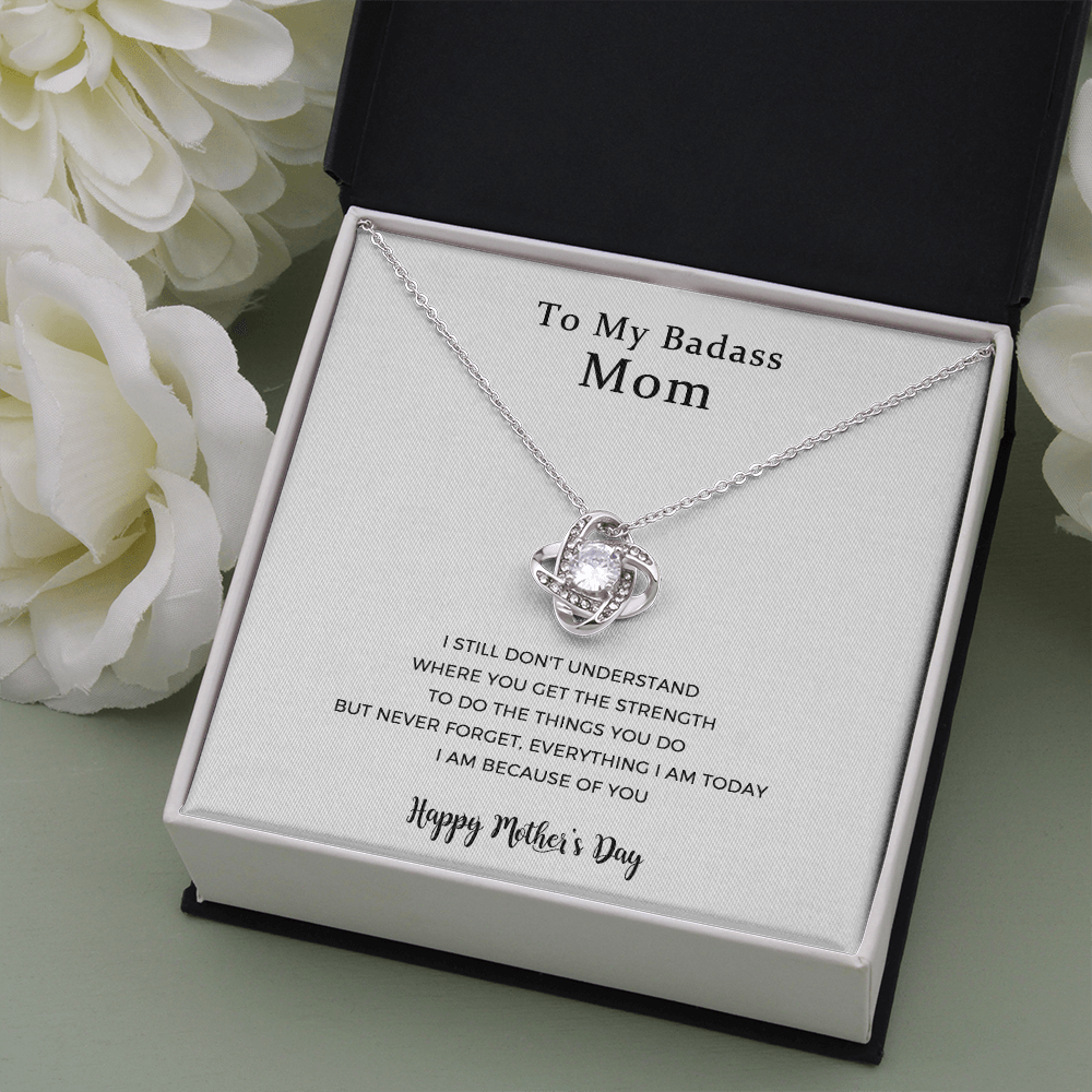 To My Badass Mom, Everything I Am Today, Love Knot Necklace For Mom