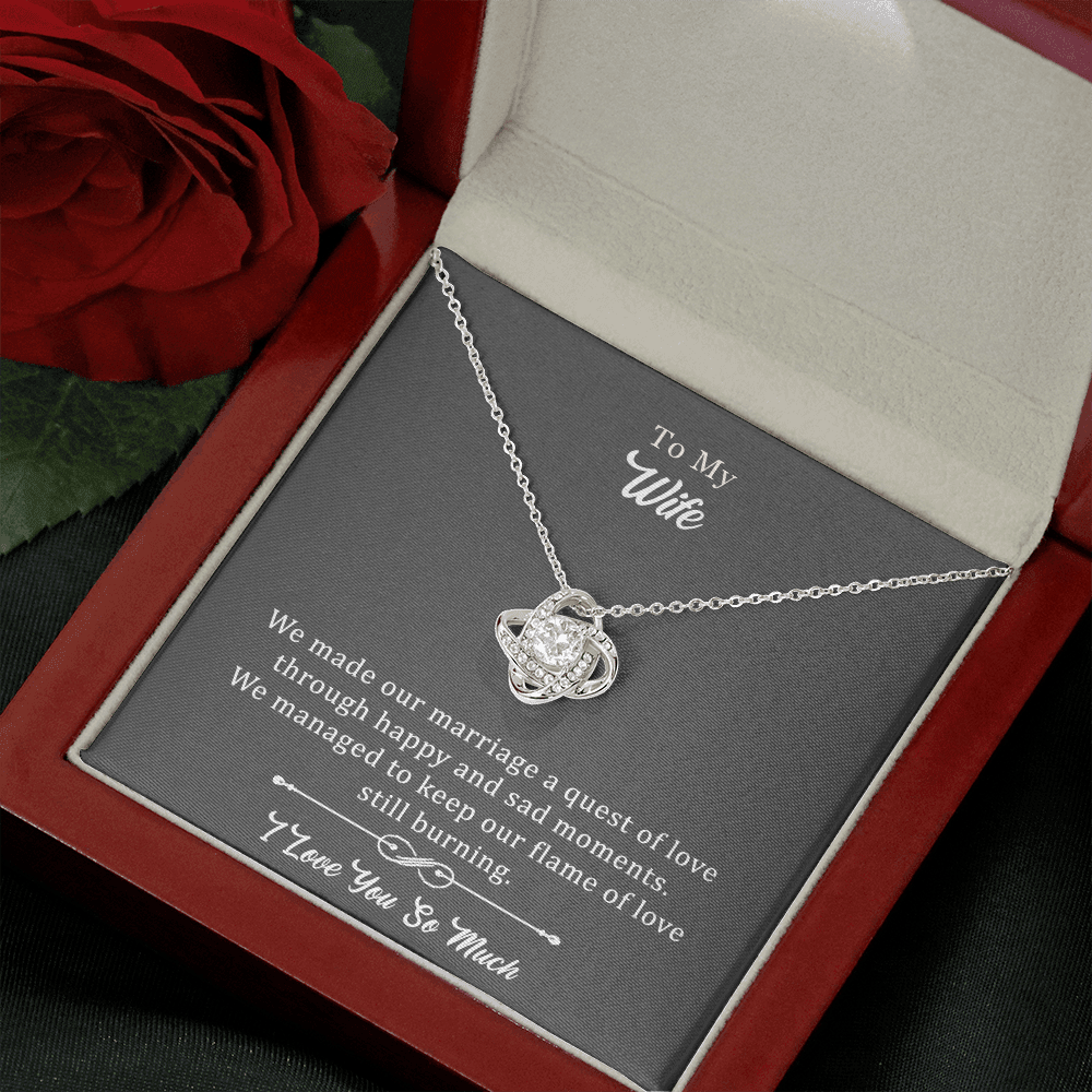 Wife Love Knot Necklace - We Made Our Marriage A Quest Through Happy And Sad Moments