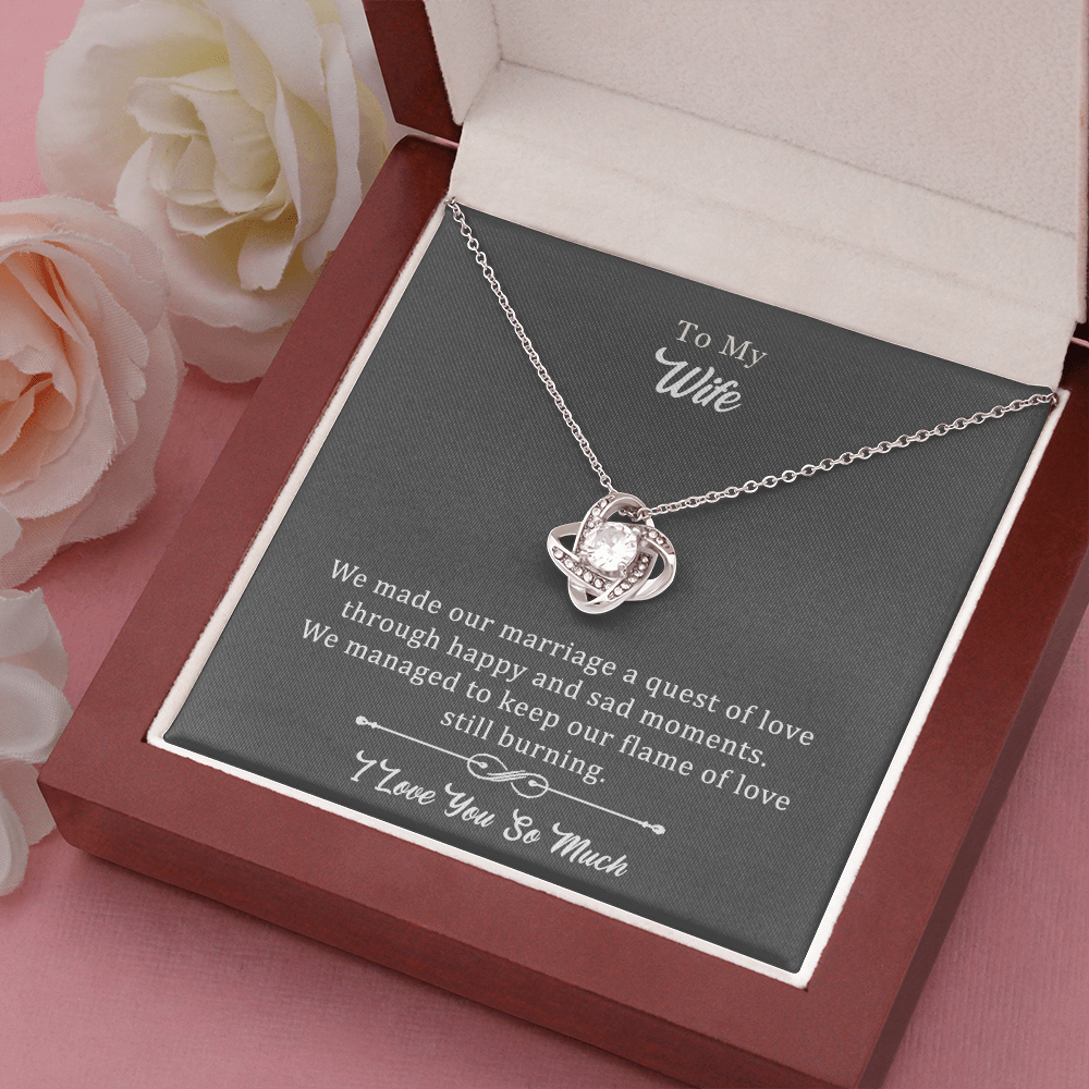 Wife Love Knot Necklace - We Made Our Marriage A Quest Through Happy And Sad Moments