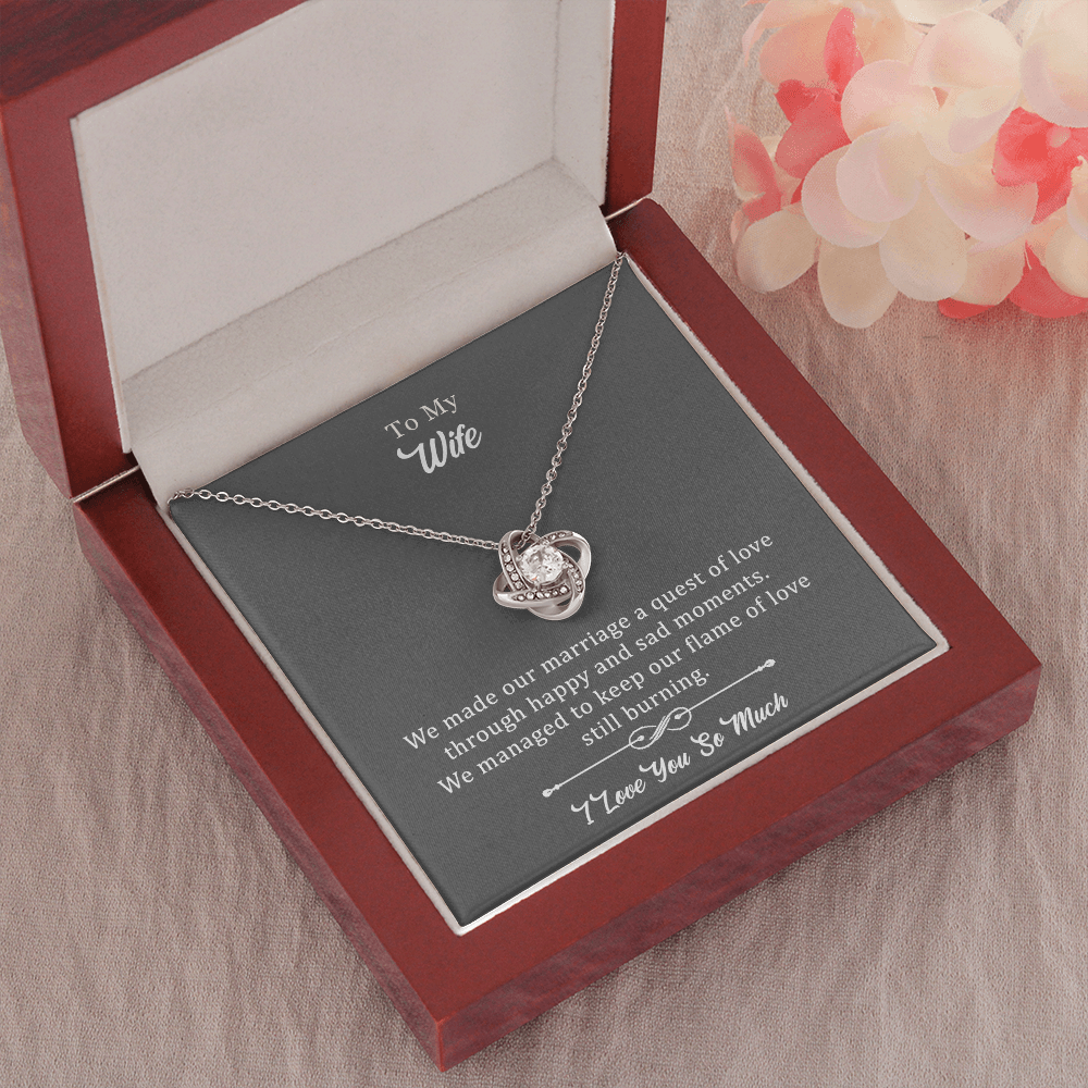 Wife Love Knot Necklace - We Made Our Marriage A Quest Through Happy And Sad Moments