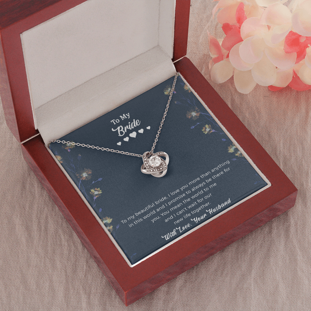 Bride Love Knot Necklace - To My Beautiful Bride, You Mean The World To Me And I Can't Wait For Our New Life Together