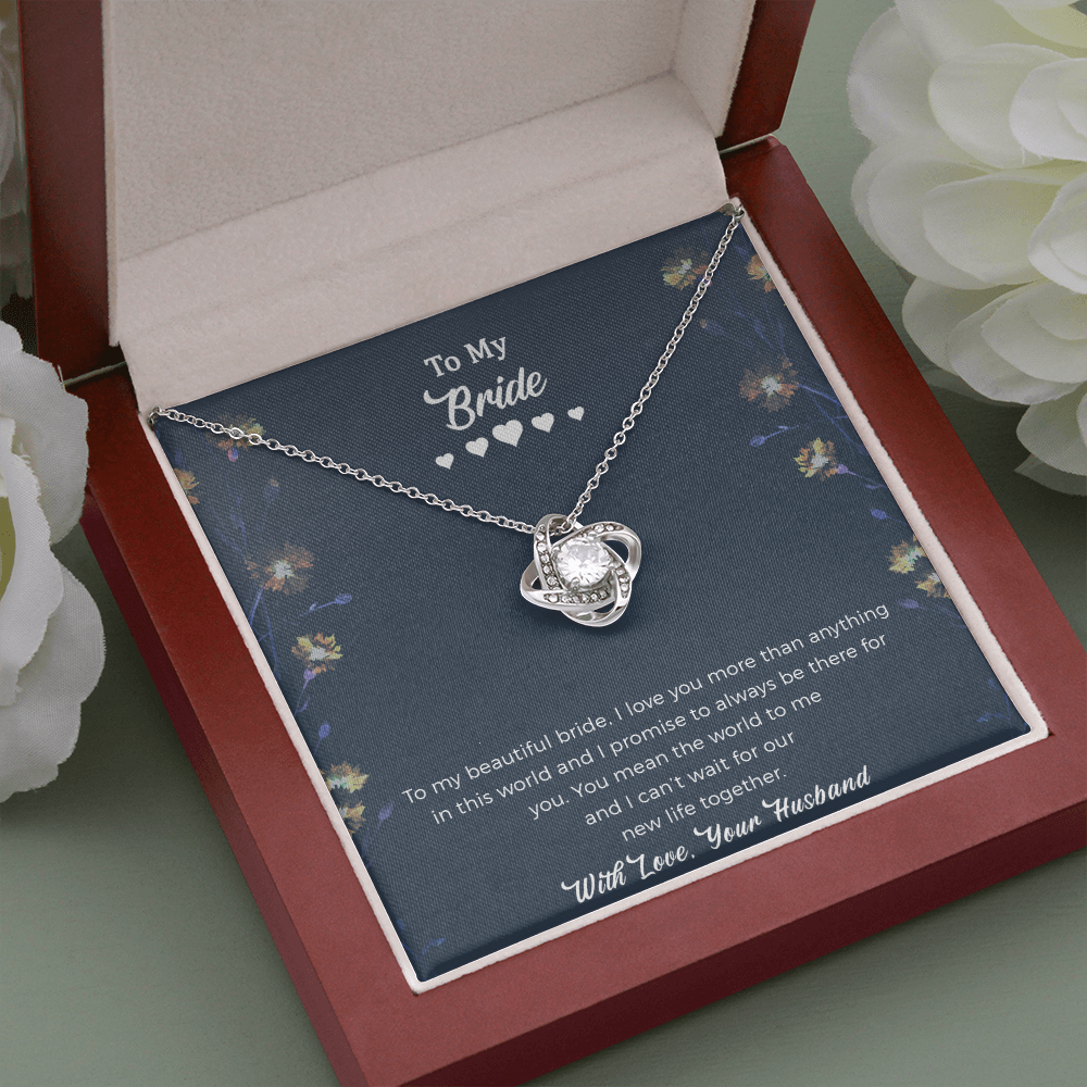 Bride Love Knot Necklace - To My Beautiful Bride, You Mean The World To Me And I Can't Wait For Our New Life Together