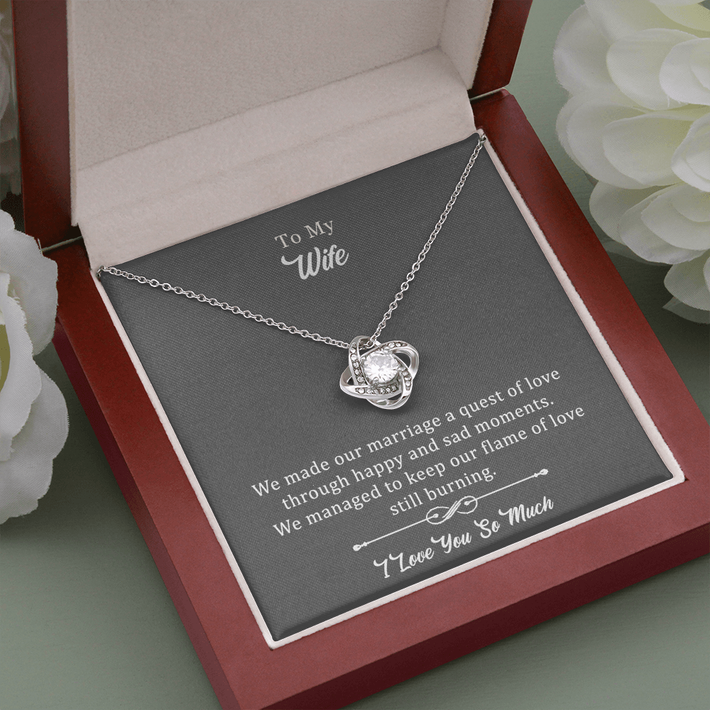 Wife Love Knot Necklace - We Made Our Marriage A Quest Through Happy And Sad Moments