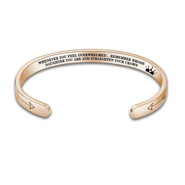 To My Badass Daughter - Remember Whose Daughter You Are and Straighten Your Crown Bracelet