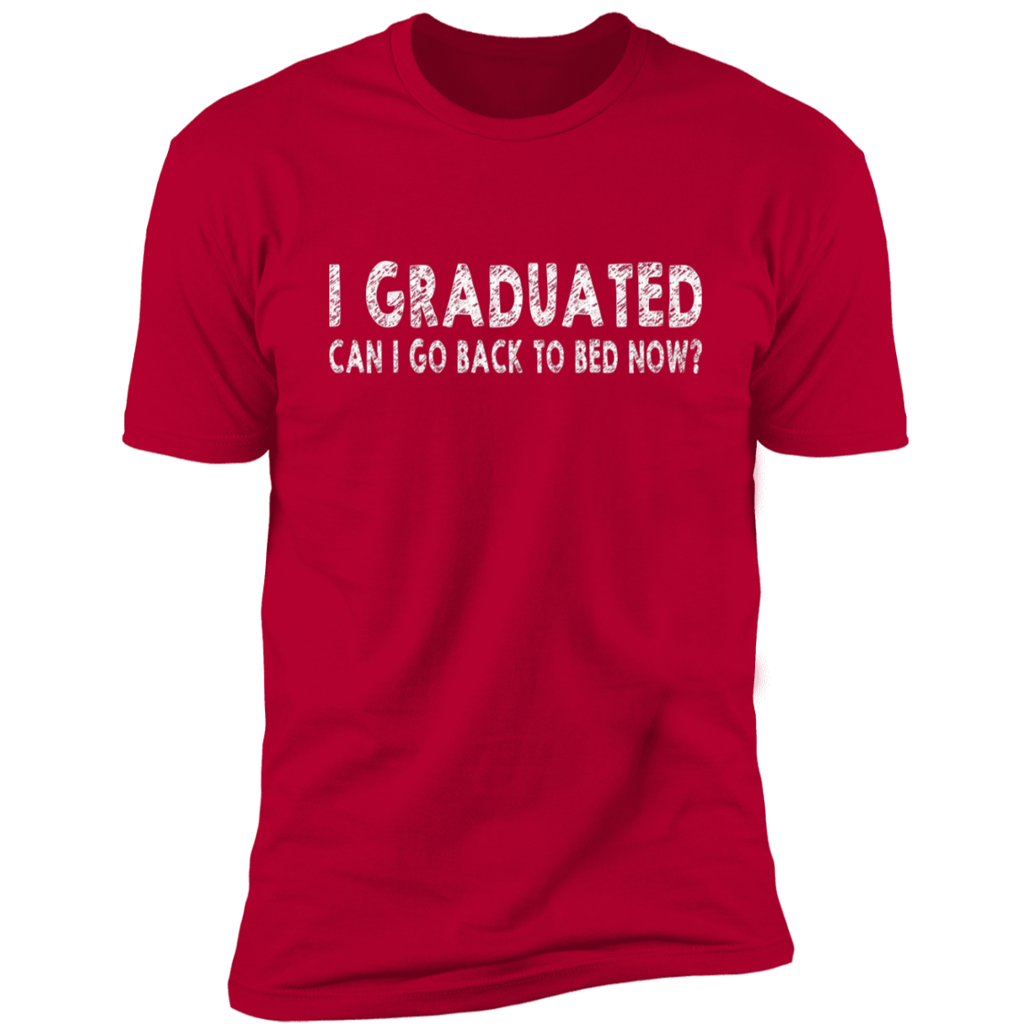 I Graduated Can I Go Back To Bed Now T-Shirt Graduation T-Shirt