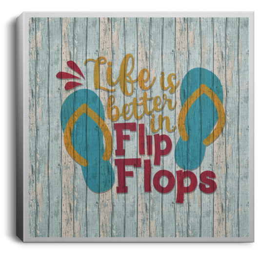 Life is Better in Flip Flops CANSQ75 Square Canvas .75in Frame