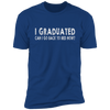 I Graduated Can I Go Back To Bed Now T-Shirt Graduation T-Shirt