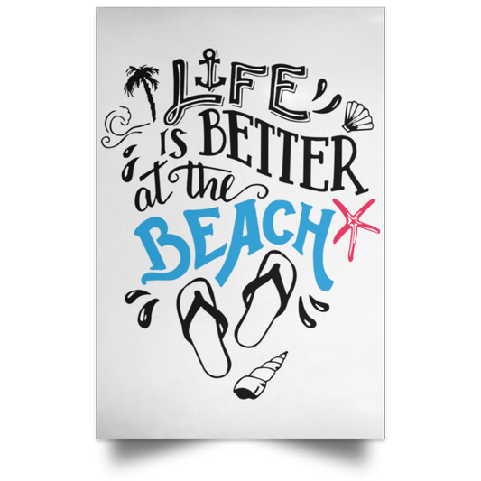 Life is the better at the beach Portrait Poster