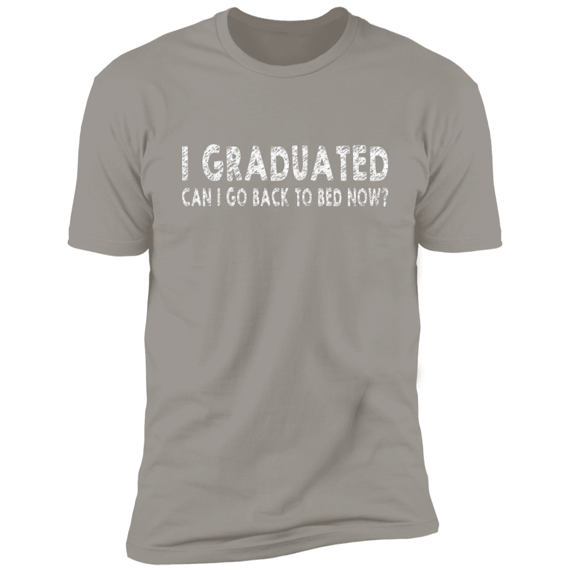 I Graduated Can I Go Back To Bed Now T-Shirt Graduation T-Shirt