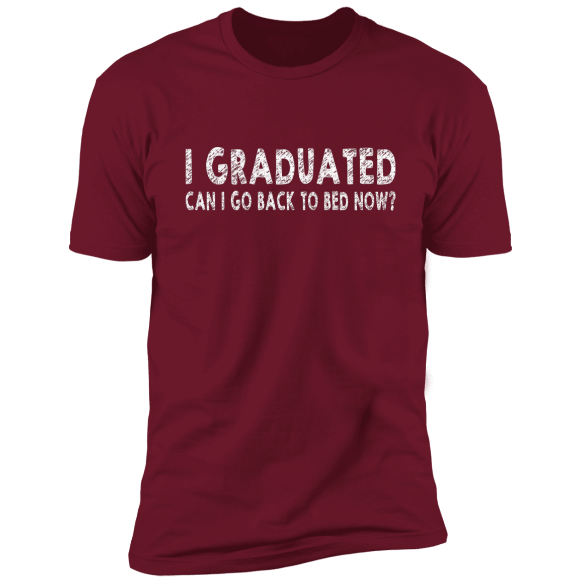 I Graduated Can I Go Back To Bed Now T-Shirt Graduation T-Shirt