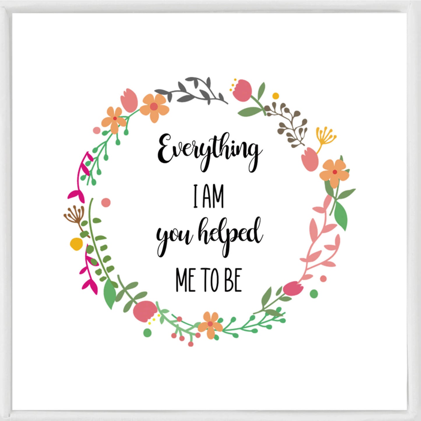 Everything I am, You helped me to be Bracelet