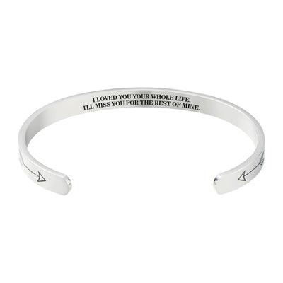 I Loved You For Your Whole Life Miss You For Rest Of Mine Memorial Sympathy Gift Cuff Bracelet