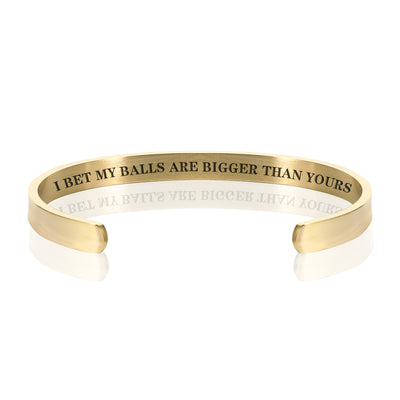 I BET MY BALLS ARE BIGGER THAN YOURS BRACELET BANGLE - Gold