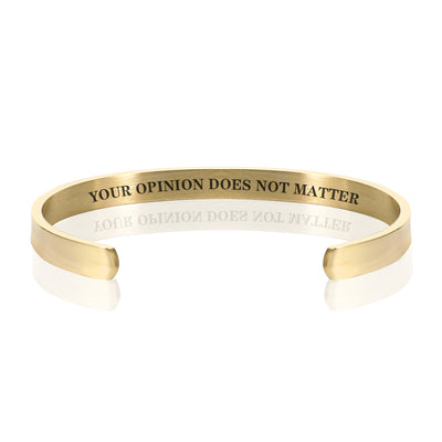 YOUR OPINION DOES NOT MATTER BRACELET BANGLE - Gold