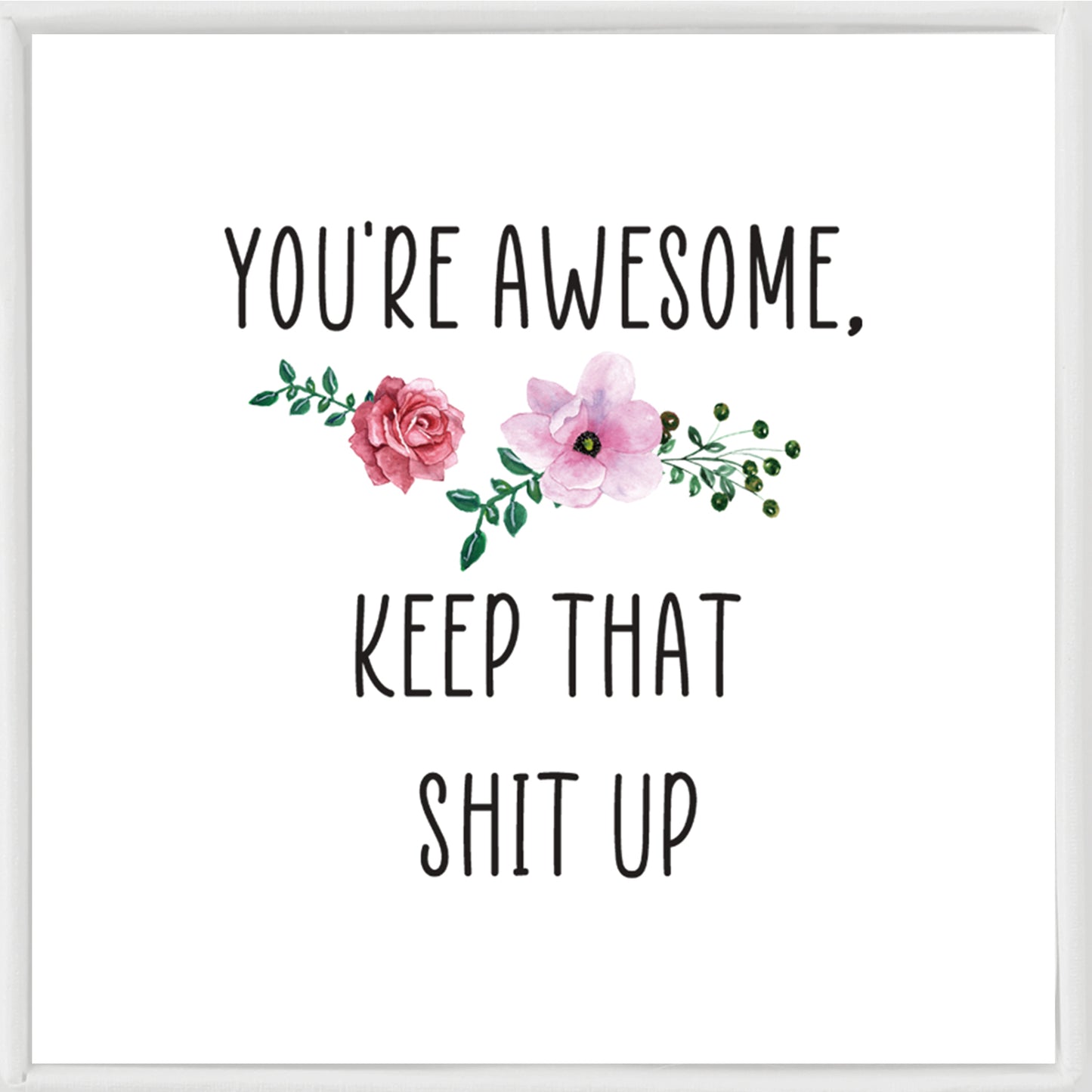 You're Awesome, Keep that shit up Bracelet