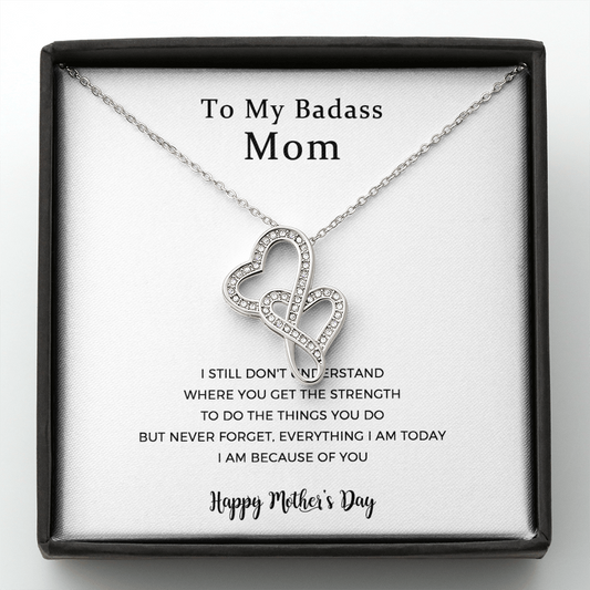 To My Badass Mom, Everything I Am Today,  Double Hearts Necklace For Mom，Mother Gift For Valentine's, Birthday, Anniversary