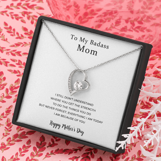 To My Badass Mom, Everything I Am Today,  Forever Love Necklace For Mom，Mother Gift For Valentine's, Birthday, Anniversary