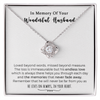 In Loving Memory Of Your Husband Love Knot Necklace Gift，He Lives On Always, In Your Heart.
