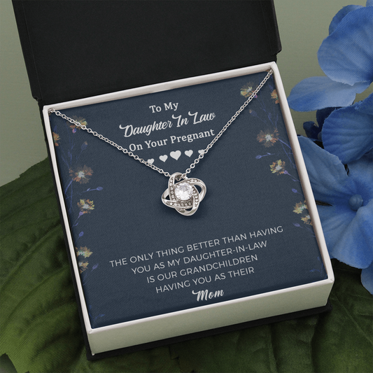 Pregnant Daughter In Law  Love Knot Necklace - The Only Thing Better Than Having You As My Daughter-in-law Is Our Grandchildren Having You As Their Mom
