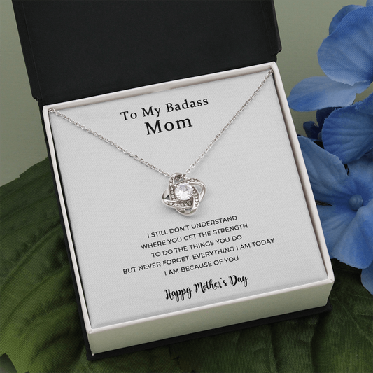 To My Badass Mom, Everything I Am Today,  Love Knot Necklace For Mom