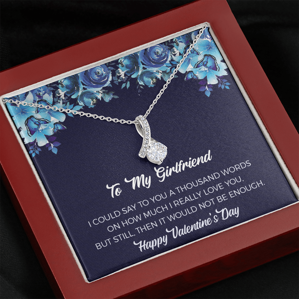 Girlfriend Alluring Beauty Necklace Gift For Her - I Could Say To You A Thousand Words On How Much I Really Love You, But Still Then It Would Not Be Enough.