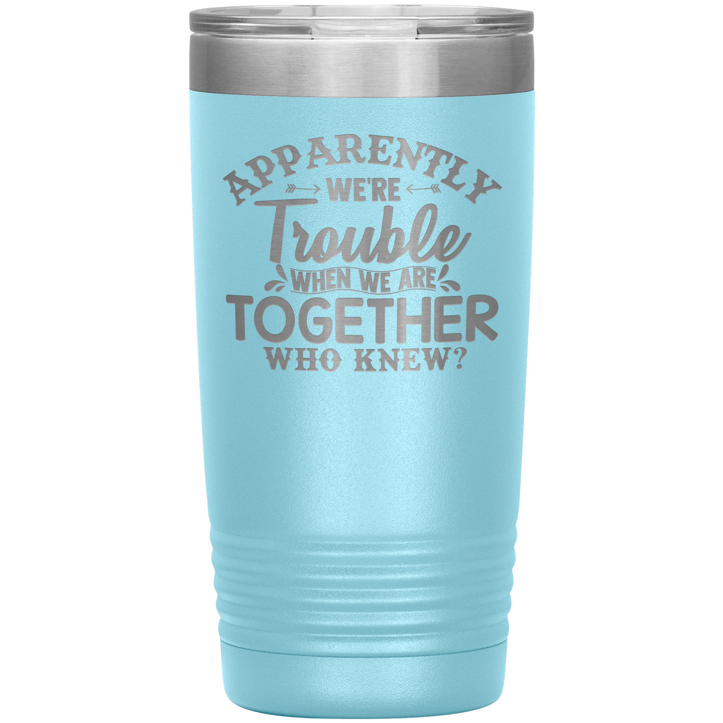 Personalized Trouble When We're Together Laser Etched Tumbler