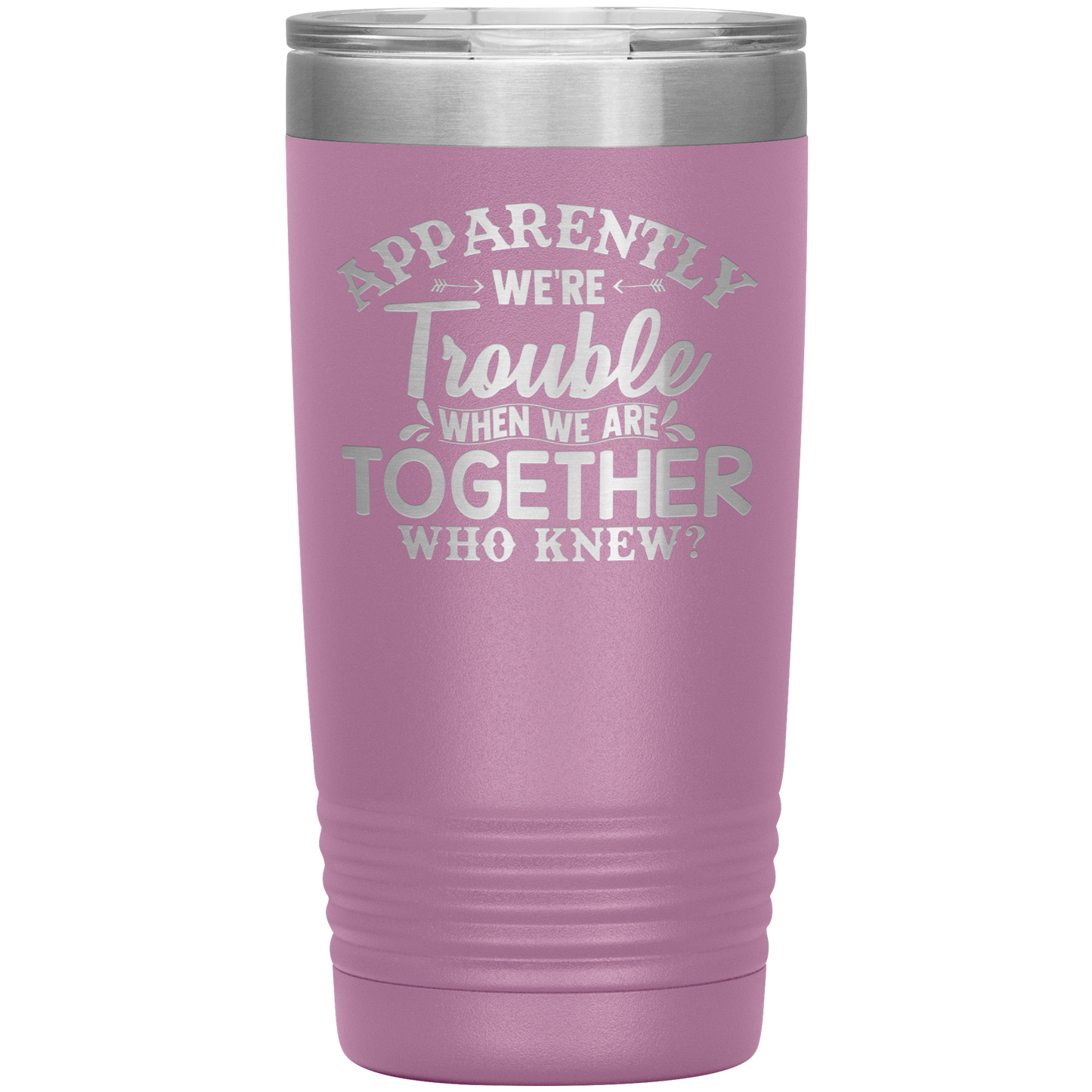 Personalized Trouble When We're Together Laser Etched Tumbler