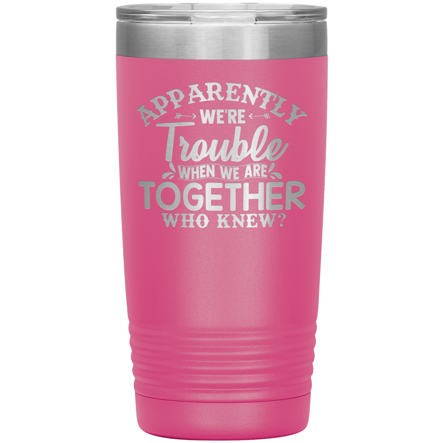 Personalized Trouble When We're Together Laser Etched Tumbler