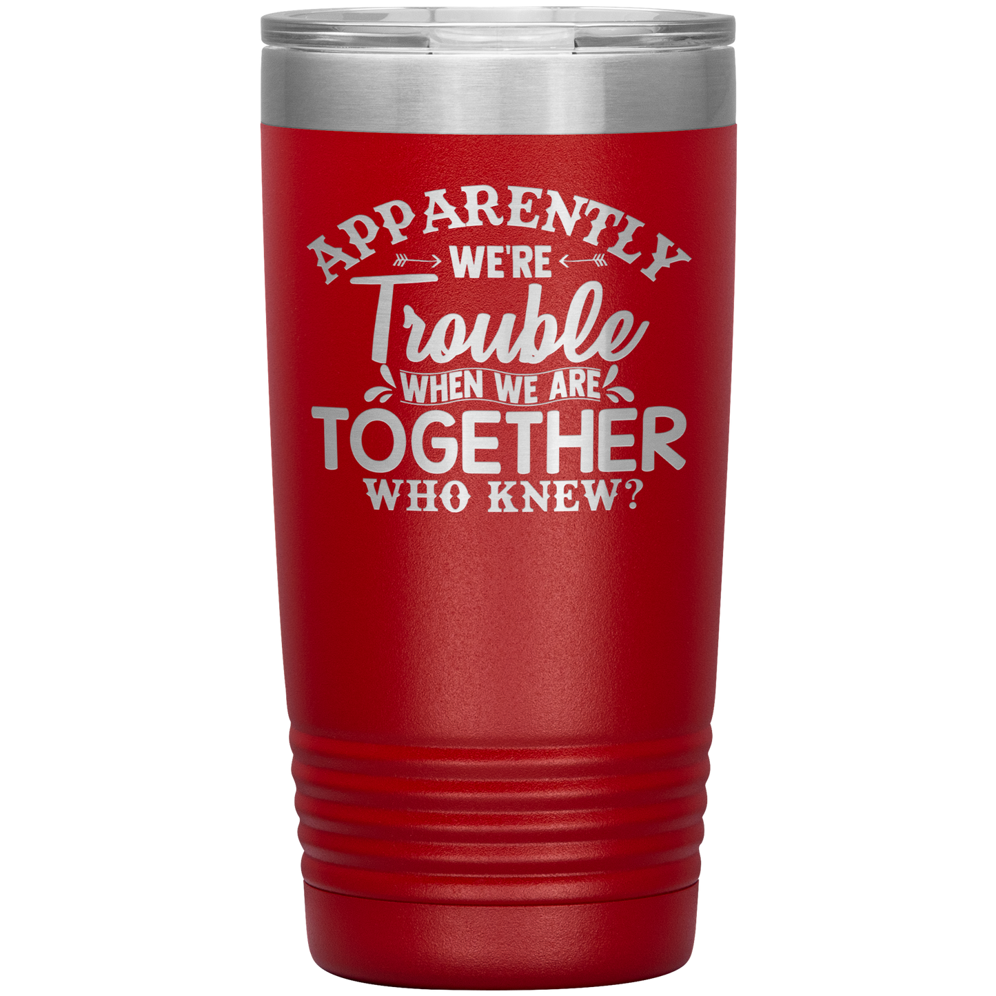 Personalized Trouble When We're Together Laser Etched Tumbler
