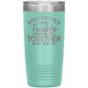 Apparently Trouble When We're Together Laser Etched Tumbler