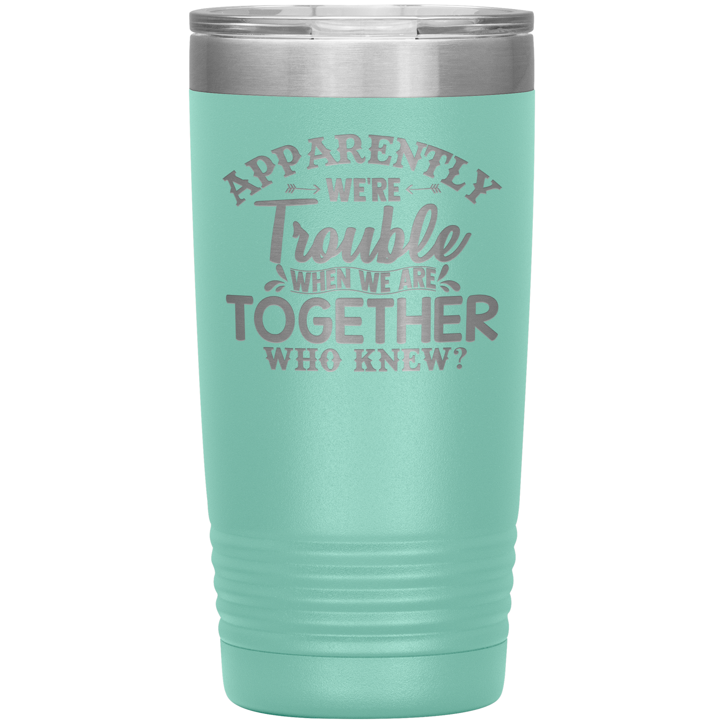 Personalized Trouble When We're Together Laser Etched Tumbler